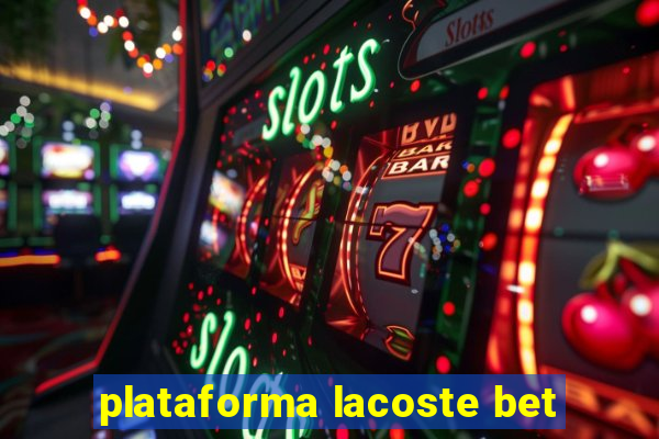 plataforma lacoste bet