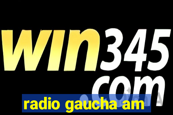 radio gaucha am