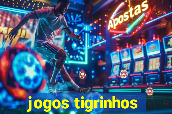 jogos tigrinhos