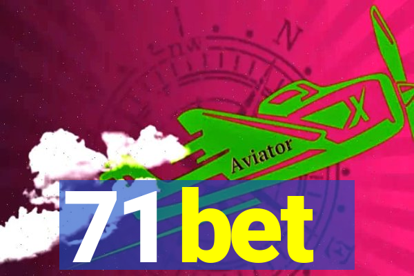 71 bet