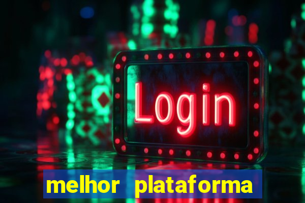 melhor plataforma para slots