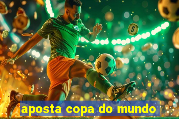 aposta copa do mundo