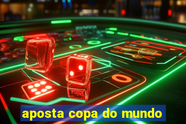 aposta copa do mundo