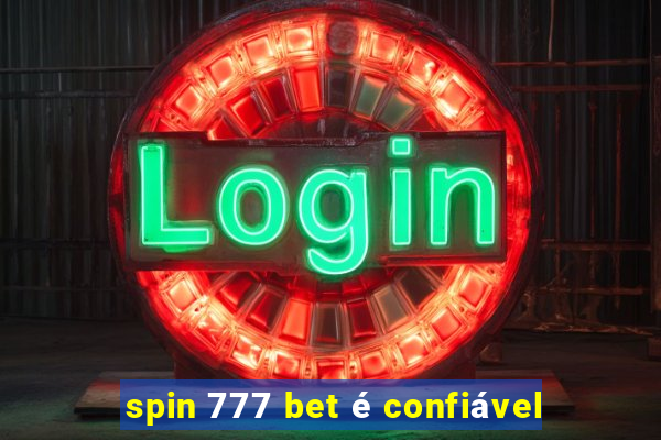 spin 777 bet é confiável