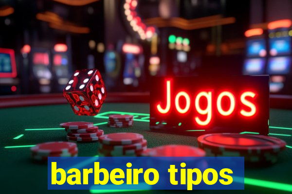 barbeiro tipos