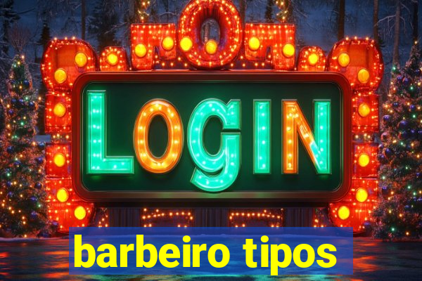 barbeiro tipos