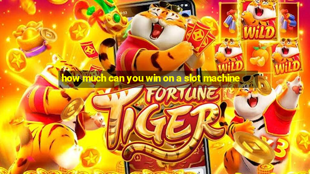 how much can you win on a slot machine