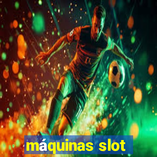 máquinas slot