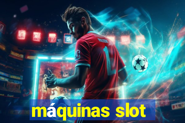 máquinas slot