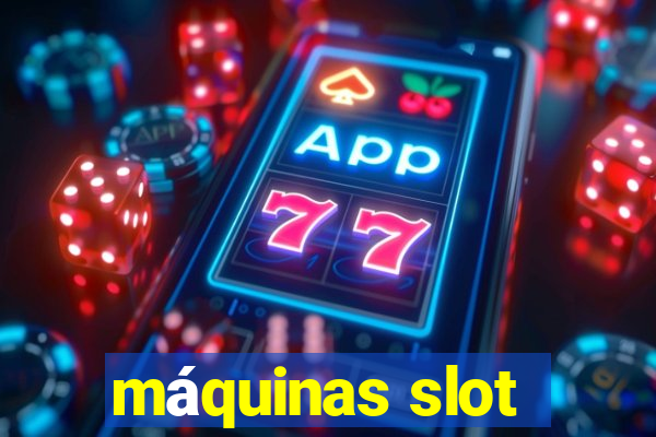 máquinas slot