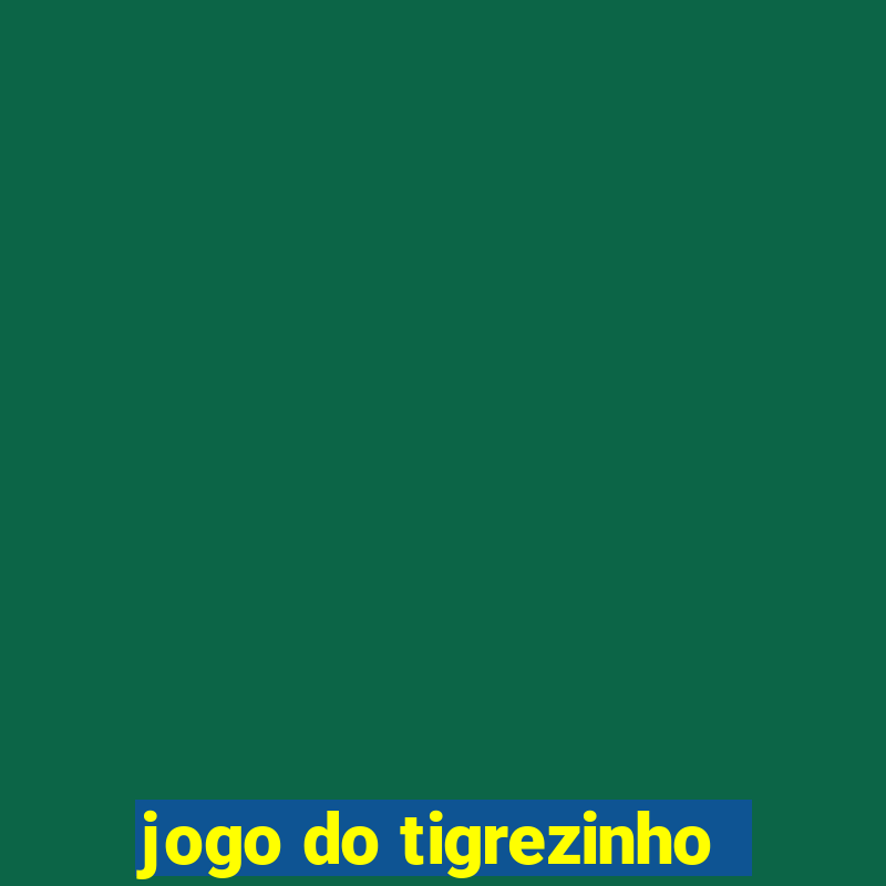 jogo do tigrezinho