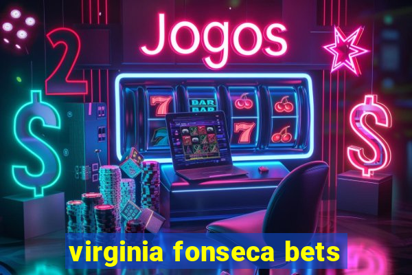 virginia fonseca bets