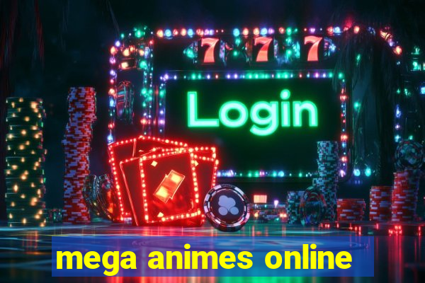 mega animes online