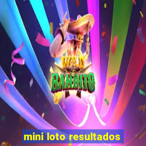 mini loto resultados