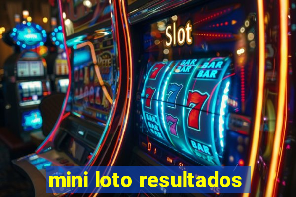 mini loto resultados