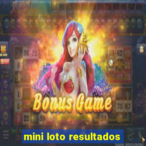 mini loto resultados