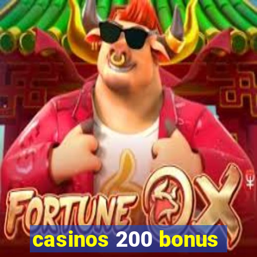 casinos 200 bonus