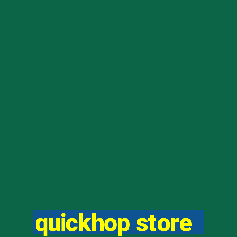 quickhop store