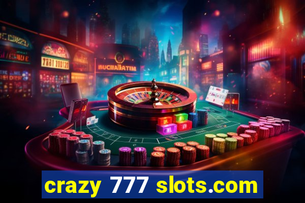 crazy 777 slots.com