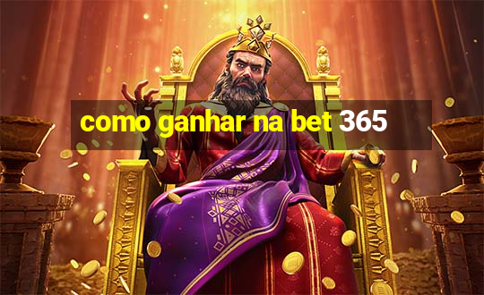 como ganhar na bet 365