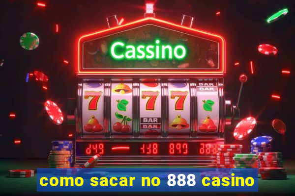 como sacar no 888 casino