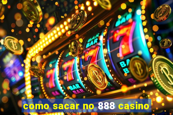 como sacar no 888 casino