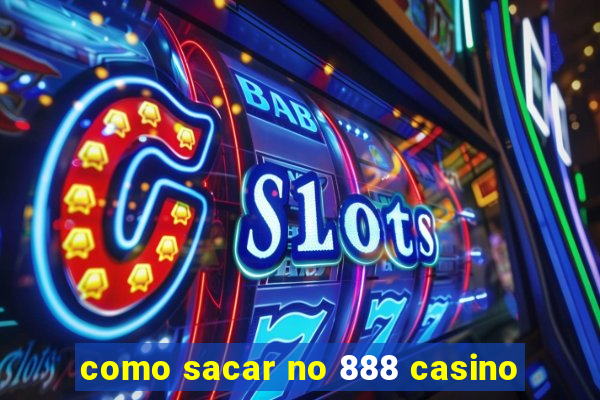 como sacar no 888 casino