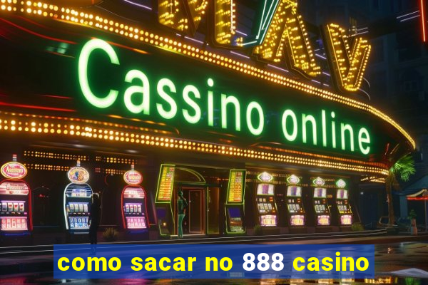 como sacar no 888 casino