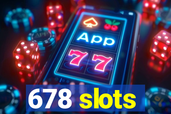 678 slots