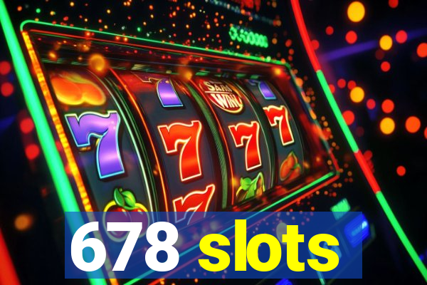 678 slots