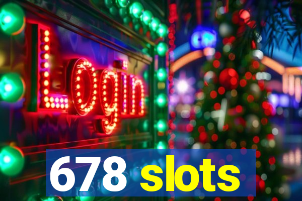 678 slots