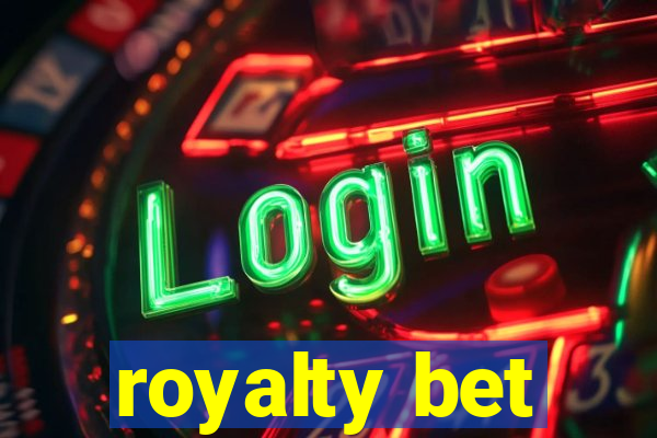 royalty bet