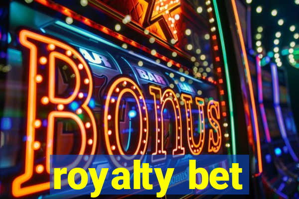 royalty bet