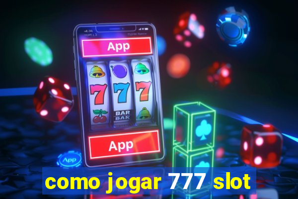 como jogar 777 slot