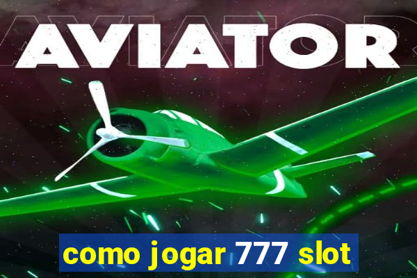 como jogar 777 slot