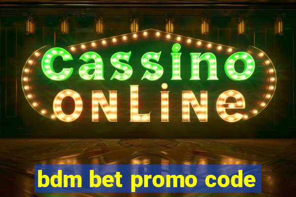 bdm bet promo code