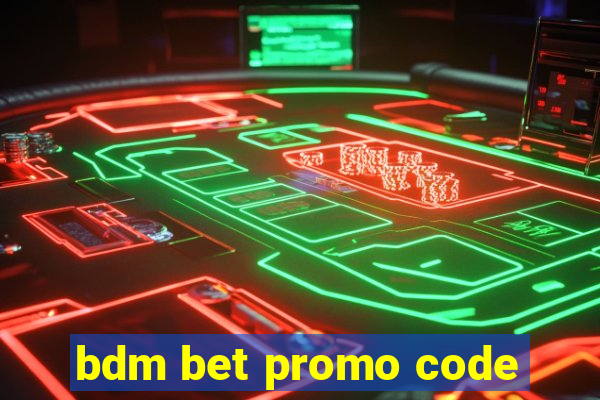 bdm bet promo code