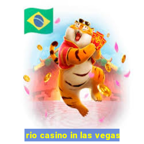 rio casino in las vegas