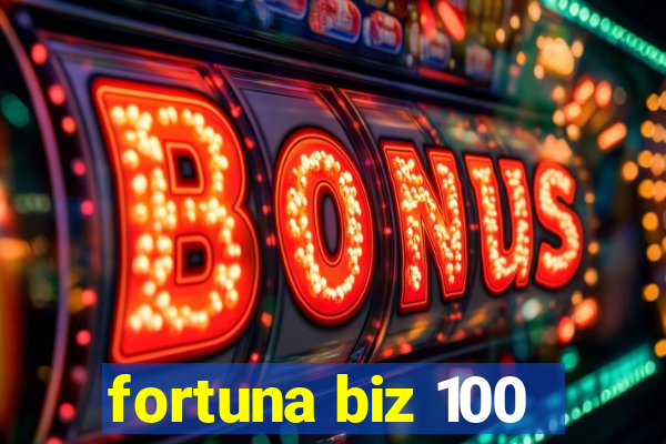 fortuna biz 100