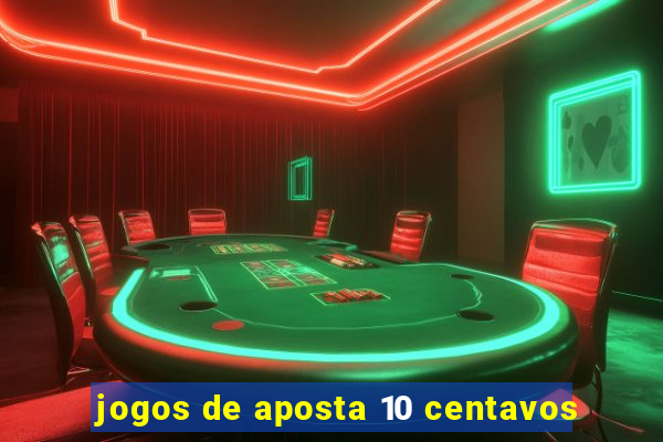 jogos de aposta 10 centavos