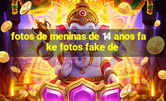 fotos de meninas de 14 anos fake fotos fake de