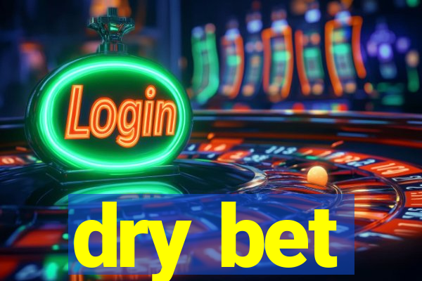 dry bet