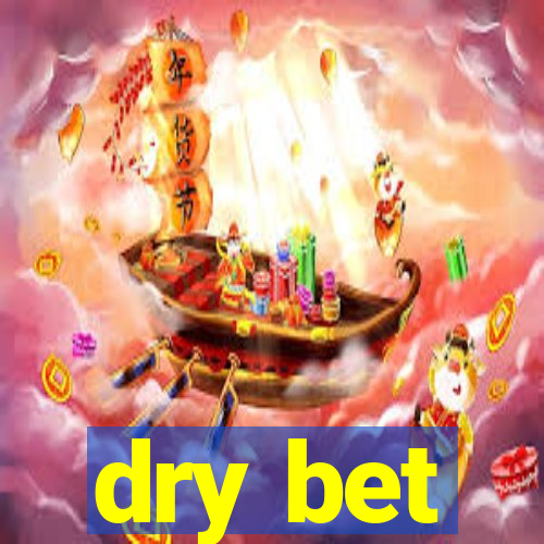 dry bet