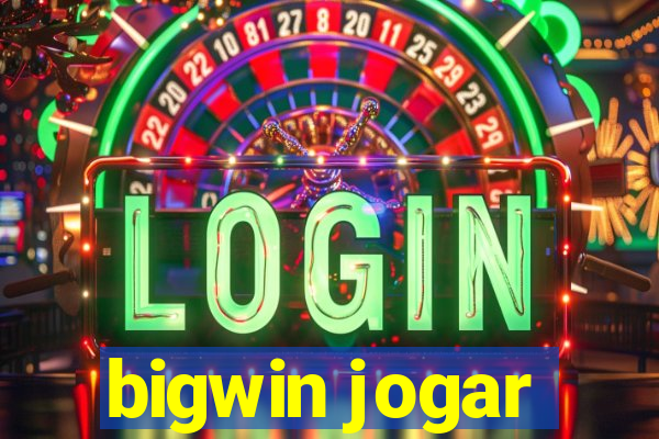 bigwin jogar