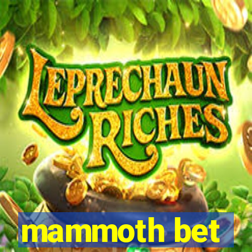 mammoth bet