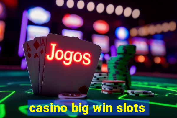 casino big win slots