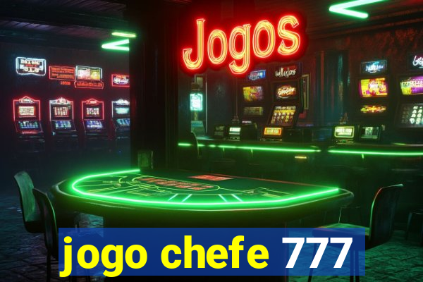 jogo chefe 777