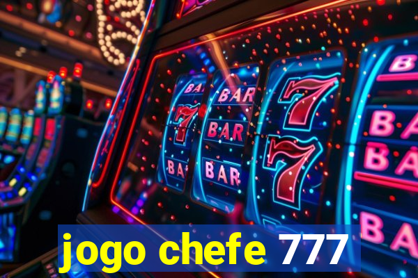 jogo chefe 777