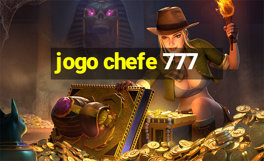 jogo chefe 777