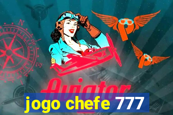 jogo chefe 777